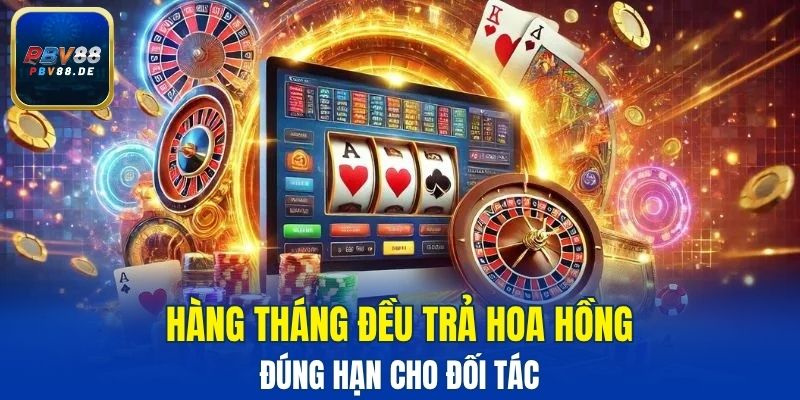 Hàng tháng đều trả hoa hồng đúng hạn cho đối tác
