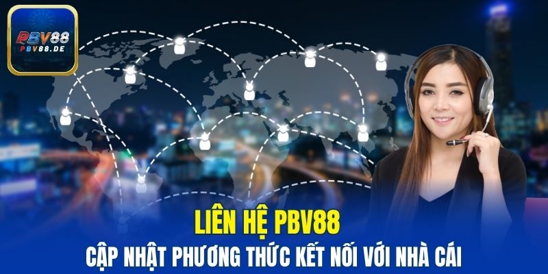 Liên hệ PBV88 luôn được cập nhật phương thức mới