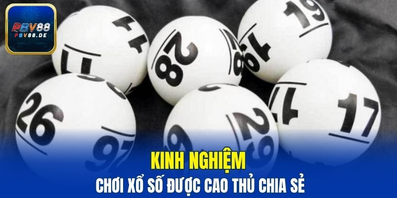Kinh nghiệm chơi xổ số PBV88 được chia sẻ
