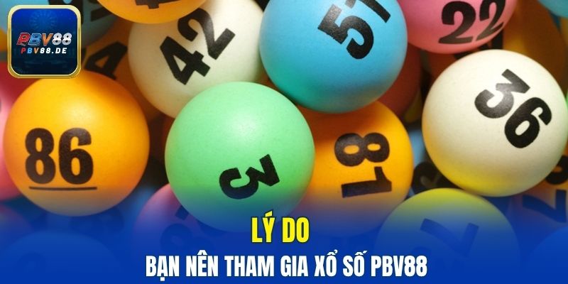 Lý do bạn chọn xổ số PBV88 để tham gia